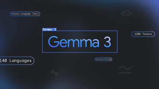 谷歌DeepMind发布Gemma 3：用于多样化应用的新型开放语言模型